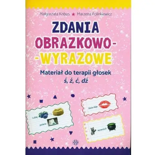 Kobus małgorzta, polinkiewicz marzena Zdania obraz.-wyr. mat. do terapii głosek ś,ź,ć,dź