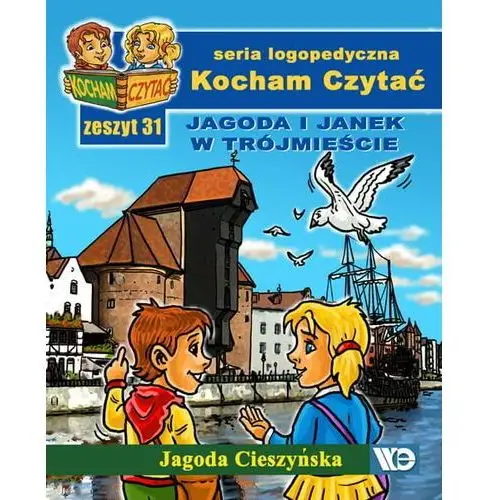 Kocham czytać. Jagoda i Janek w Trójmieście. Zeszyt 31