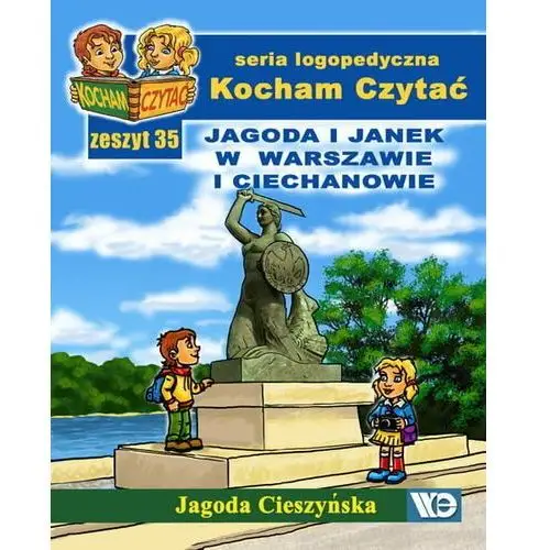 Kocham czytać. Jagoda i Janek w Warszawie i Ciechanowie. Zeszyt 35