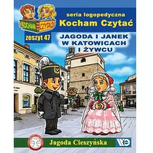 Kocham czytać. Zeszyt 47. Jagoda i Janek w Katowicach i Żywcu