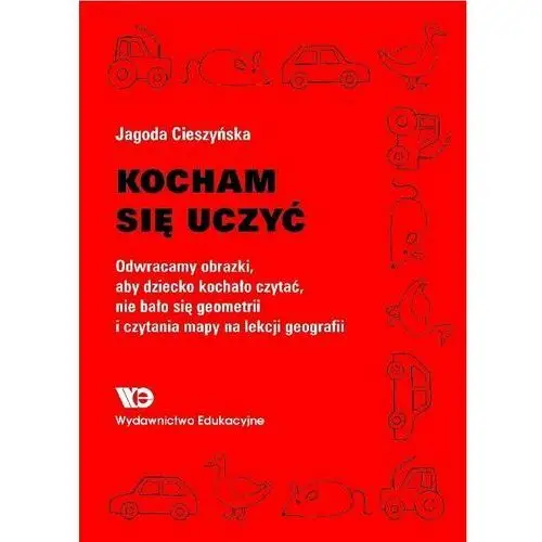 Kocham się uczyć. Odwracamy obrazki, aby dziecko kochało czytać, nie bało się geometrii i czytania mapy na lekcji geografii