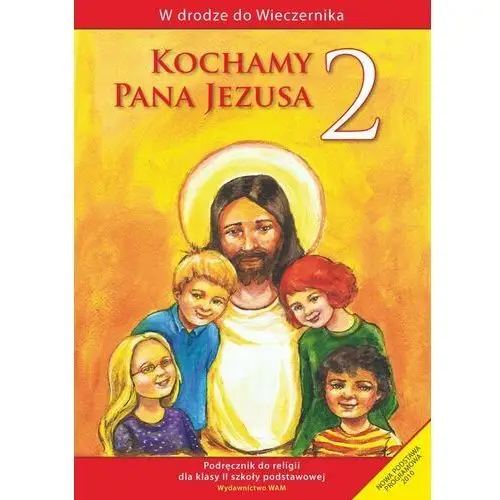 Kochamy Pana Jezusa 2. Podręcznik