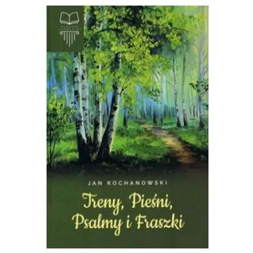 Treny Pieśni Psalmy I Fraszki - Jan Kochanowski