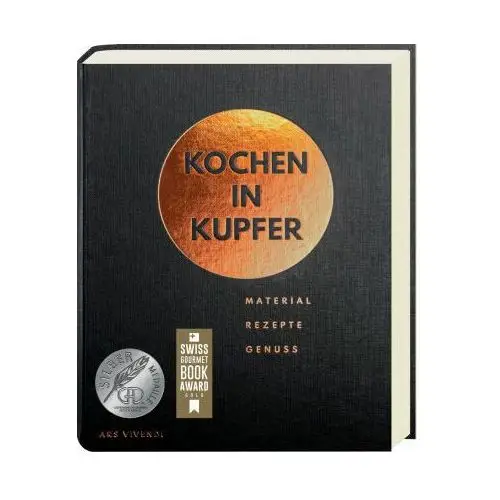 Kochen in Kupfer - Silber GAD 2021 - Swiss Gourmet Book Award Gold 2021