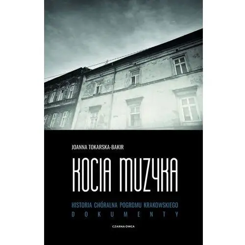 Kocia muzyka. Chóralna historia pogromu krakowskiego. Tom 2