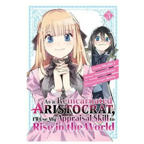 Kodansha america, inc As a reincarnated aristocrat, i'll use my appraisal skill to rise in the world 3 (manga)