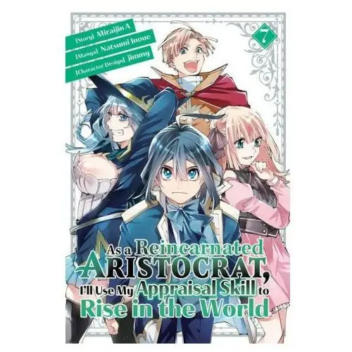 As a Reincarnated Aristocrat, I'll Use My Appraisal Skill to Rise in the World 7 (Manga)