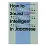 How To Sound Intelligent In Japanese: A Vocabulary Builder Sklep on-line