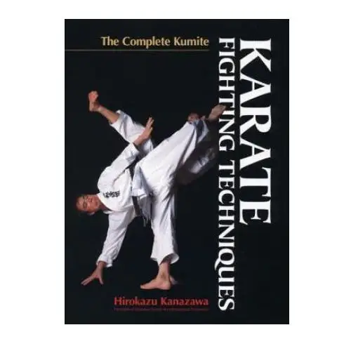Karate fighting techniques: the complete kumite Kodansha america, inc