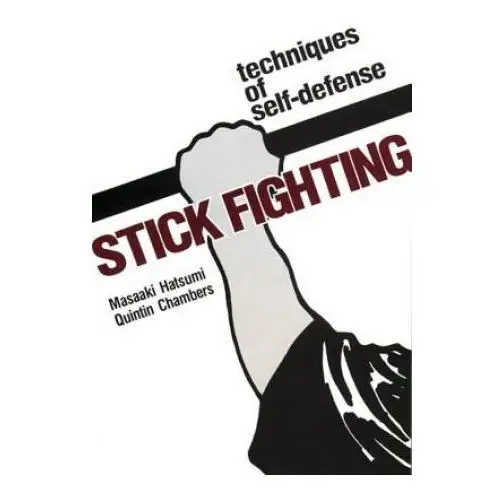Stick Fighting: Techniques Of Self-defense