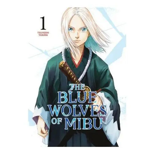 The blue wolves of mibu 1 Kodansha america, inc