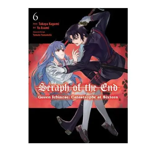 Seraph of the end: guren ichinose: catastrophe at sixteen (manga) 6 Kodansha