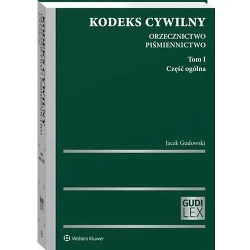 Kodeks cywilny. Orzecznictwo. Piśmiennictwo. Tom I. Część ogólna