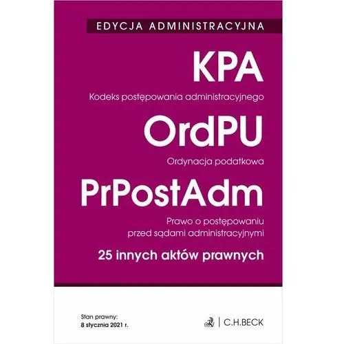 Kodeks postępowania administracyjnego. Ordynacja podatkowa. Prawo o postępowaniu przed sądami administracyjnymi. 25 innych aktów prawnych. Edycja ad