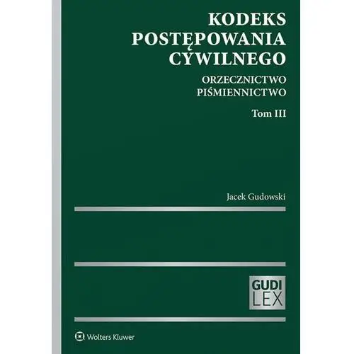 Kodeks postępowania cywilnego. Orzecznictwo. Piśmiennictwo. Tom 3