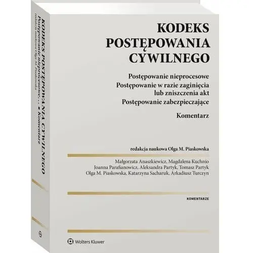 Kodeks postępowania cywilnego. Postępowanie nieprocesowe. Postępowanie w razie zaginięcia lub zniszczenia akt. Postępowanie zabezpieczające. Komentarz