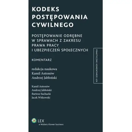 Kodeks postępowania cywilnego. postępowanie odrębne w sprawach z zakresu prawa pracy i ubezpieczeń społecznych. komentarz