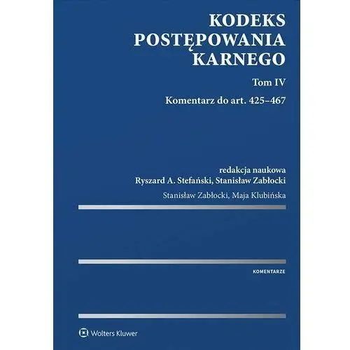 Kodeks postępowania karnego. Komentarz do art. 425–467. Tom 4