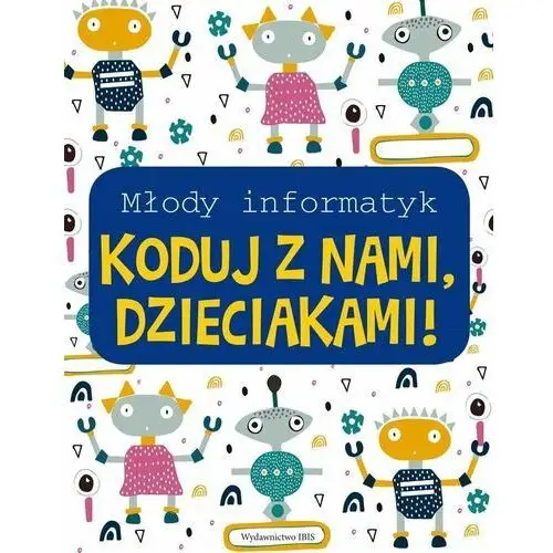 Koduj z nami, dzieciakami! Młody informatyk