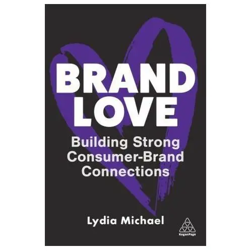 Kogan page Brand love: building strong consumer-brand connections