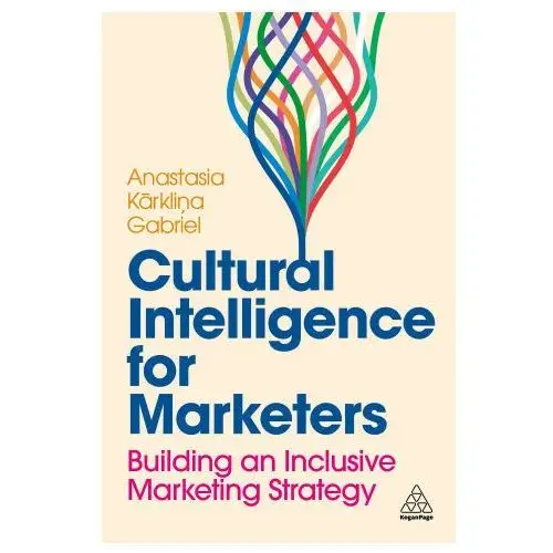 Cultural intelligence for marketers: building an inclusive marketing strategy Kogan page