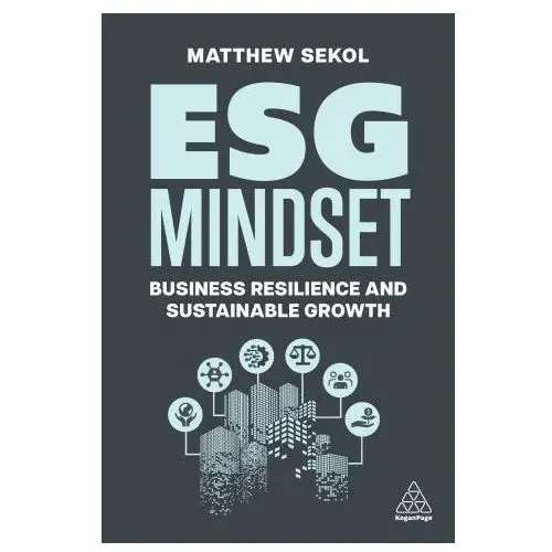 Kogan page Esg mindset: business resilience and sustainable growth