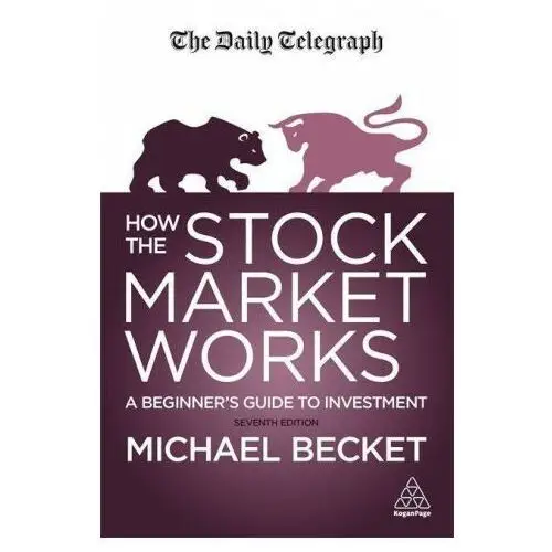 Kogan page ltd How the stock market works: a beginner's guide to investment