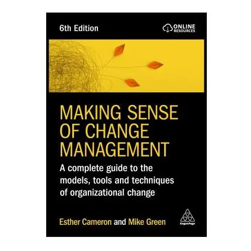 Kogan page Making sense of change management: a complete guide to the models, tools and techniques of organizational change