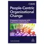 People-Centric Organizational Change: Engaging Employees with Business Transformation Sklep on-line