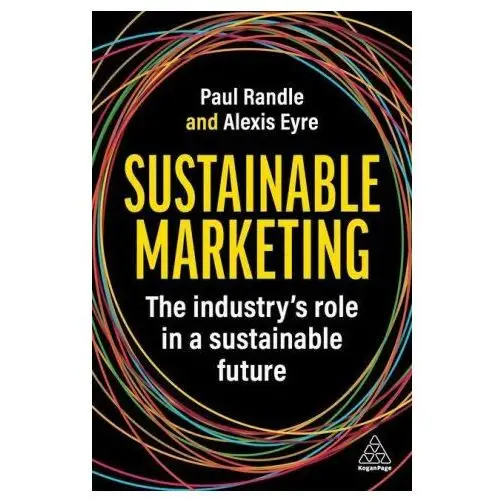 Sustainable marketing: how to transform your marketing practice and processes Kogan page