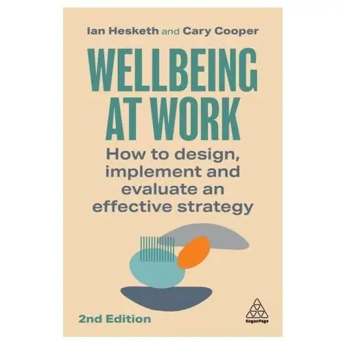 Wellbeing at Work: How to Design, Implement and Evaluate an Effective Strategy