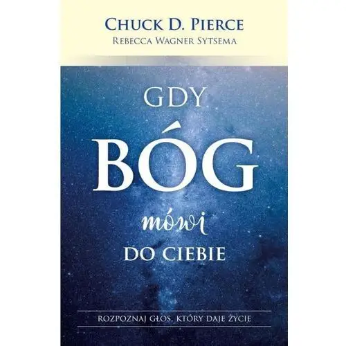 Gdy Bóg mówi do ciebie - Chuck D. Pierce, Rebecca Wagner Sytsema