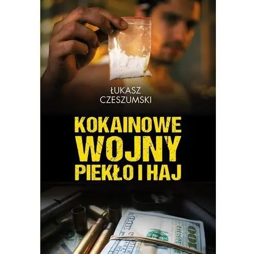 Kokainowe wojny. piekło i haj