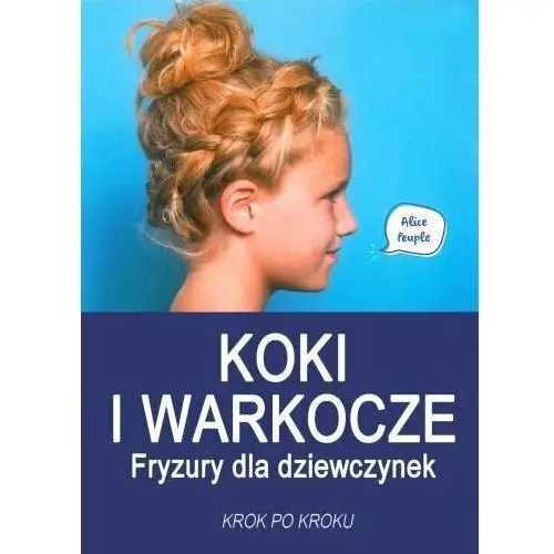 Koki i warkocze. Fryzury dla dziewczynek. Krok po kroku