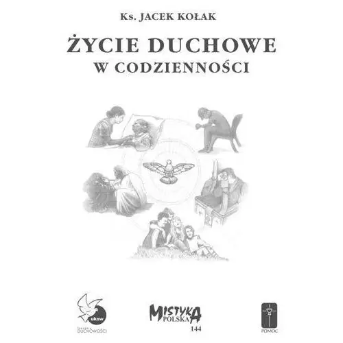 Kołak jacek ks. Życie duchowe w codzienności