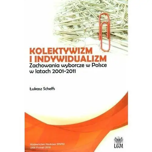 Kolektywizm i indywidualizm Zachowania wyborcze w Polsce w latach 2001 - 2011