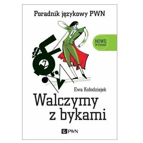 Walczymy z bykami. Poradnik językowy PWN