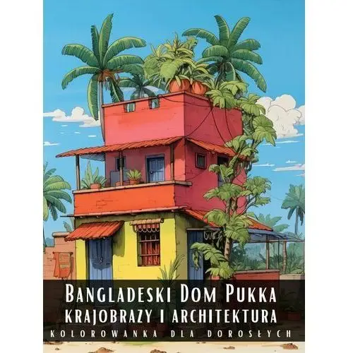 Kolorowanka Dla Dorosłych Bangladeski Dom Pukka Krajobrazy i Architektura