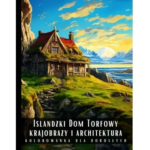 Kolorowanka dla dorosłych. Islandzki Dom Torfowy. Krajobrazy i architektura