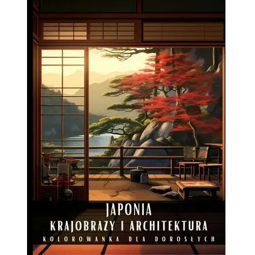 Kolorowanka dla dorosłych. Japonia. Krajobrazy i architektura