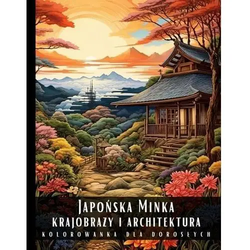 Kolorowanka dla dorosłych. Japońska Minka. Krajobrazy i architektura