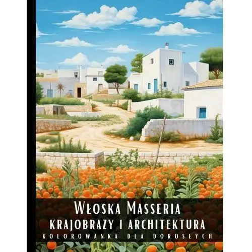 Kolorowanka dla dorosłych. Włoska Masseria. Krajobrazy i architektura