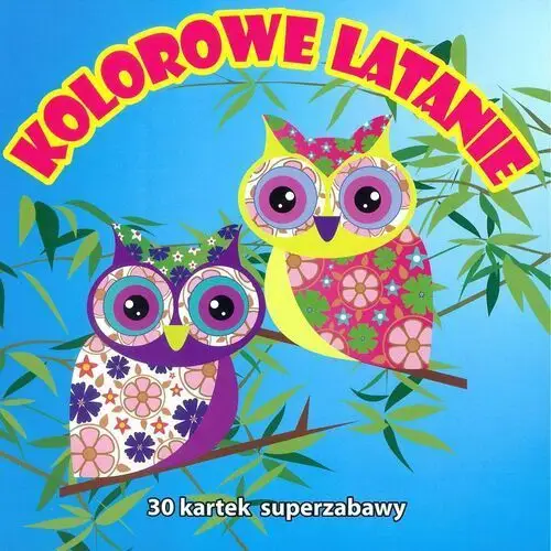 Kolorowe latanie. 30 kartek superzabawy