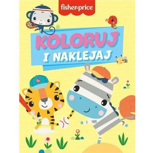 Koloruj i naklejaj. Fisher-Price