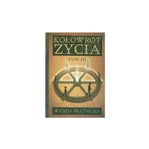 Kołowrót życia. Tom 3