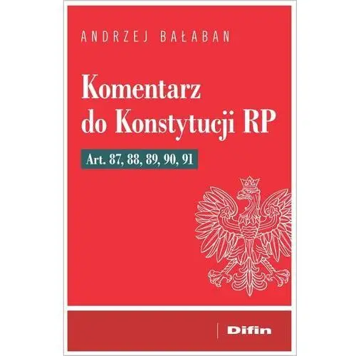 Komentarz do Konstytucji RP Art. 87, 88, 89, 90, 91