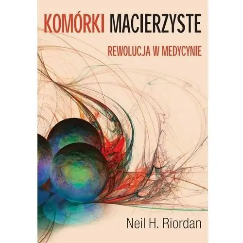 Komórki macierzyste. Rewolucja w medycynie