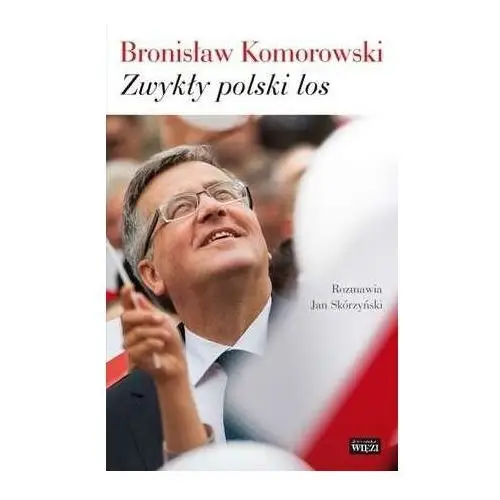 Komorowski bronisław, skórzyński jan Zwykły polski los