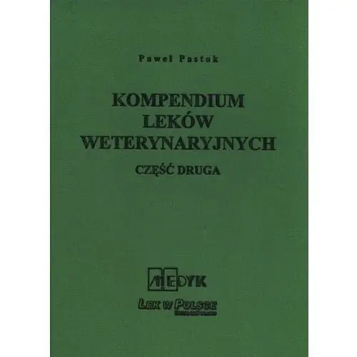 Kompendium Leków Weterynaryjnych Część druga - Paweł Pastok