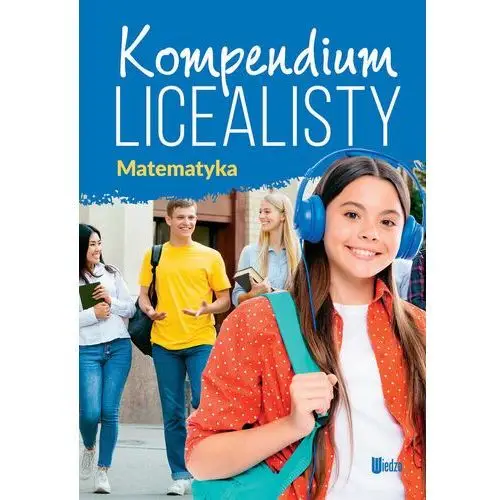 Kompendium licealisty. Matematyka